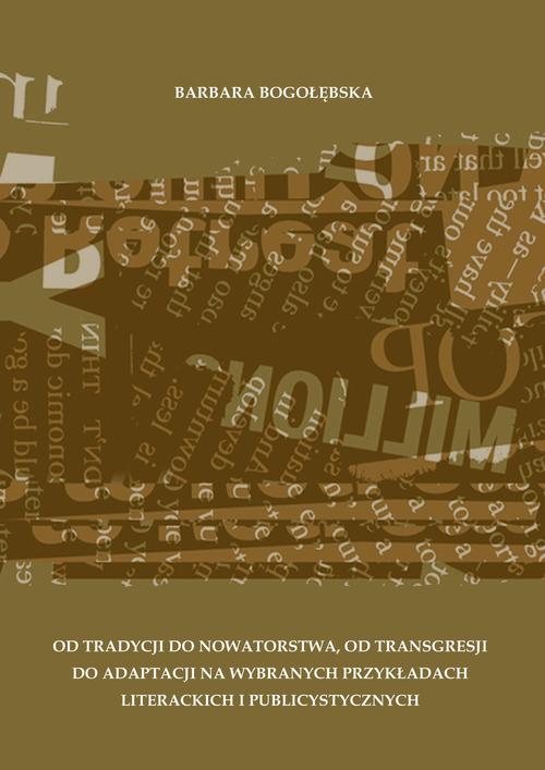 Od tradycji do nowatorstwa, od transgresji do adaptacji na wybranych przykładach literackich i publicystycznych — okładka e-booka
