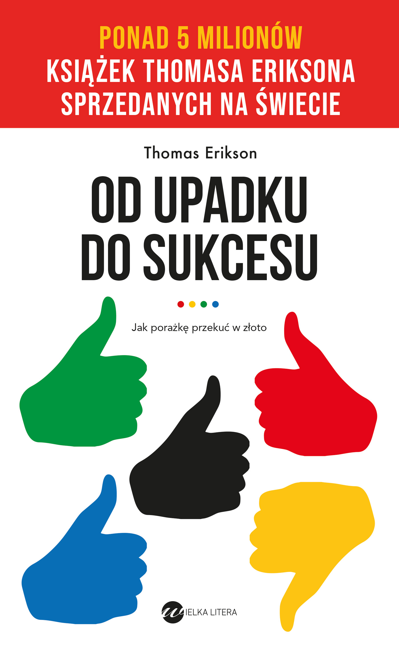 Tytuł: Od upadku do sukcesu
Autor: Thomas Erikson
Wydawnictwo: Wielka Litera
Formaty: EPUB, MOBI