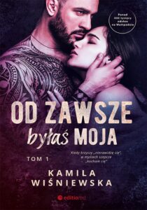 Tytuł: Od zawsze byłaś moja. Tom 1
Autor: Kamila Wiśniewska
Wydawnictwo: Editio
Formaty: EPUB, PDF, MOBI