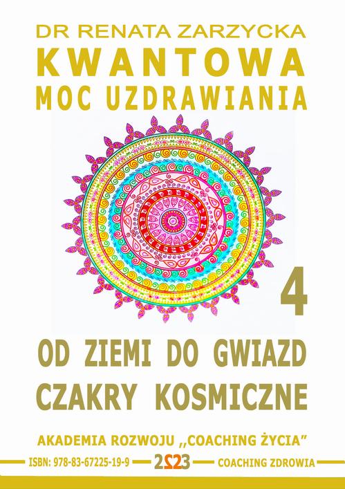 Tytuł: Od Ziemi do Gwiazd. Czakry Kosmiczne. Kwantowa Moc Uzdrawiania. Księga 4
Autor: Dr Renata Zarzycka
Wydawnictwo: Akademia Rozwoju Coaching Życia
Formaty: MP3