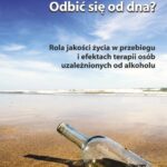 Odbić się od dna? Rola jakości życia w przebiegu i efektach terapii osób uzależnionych od alkoholu — okładka e-booka
