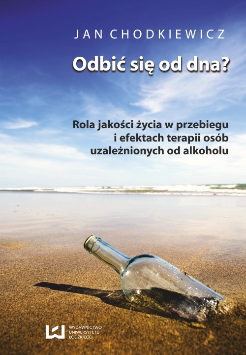 Odbić się od dna? Rola jakości życia w przebiegu i efektach terapii osób uzależnionych od alkoholu — okładka e-booka