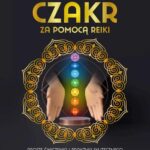 Odblokowanie i oczyszczenie czakr za pomocą Reiki — okładka e-booka