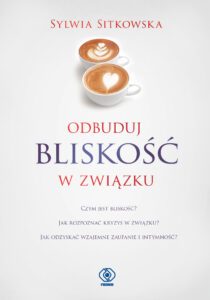 Tytuł: Odbuduj bliskość w związku
Autor: Sylwia Sitkowska
Wydawnictwo: REBIS
Formaty: EPUB, MOBI