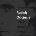 Tytuł: Odcięcie. Szkice wokół Brunona Schulza
Autor: Stanisław Rosiek
Wydawnictwo: Słowo/Obraz Terytoria
Formaty: EPUB, MOBI