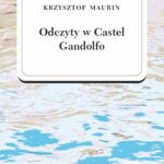 Tytuł: Odczyty w Castel Gandolfo
Autor: Krzysztof Maurin
Wydawnictwo: Wydawnictwa Uniwersytetu Warszawskiego
Formaty: PDF