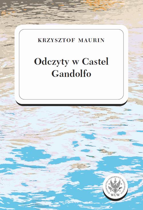 Tytuł: Odczyty w Castel Gandolfo
Autor: Krzysztof Maurin
Wydawnictwo: Wydawnictwa Uniwersytetu Warszawskiego
Formaty: PDF