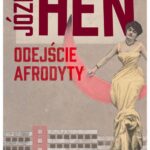 Tytuł: Odejście Afrodyty
Autor: Józef Hen
Wydawnictwo: MG
Formaty: EPUB, MOBI