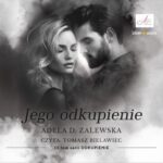 Tytuł: Odkupienie. Tom 3. Jego odkupienie
Autor: Adela D. Zalewska
Wydawnictwo: Storybox
Formaty: MP3