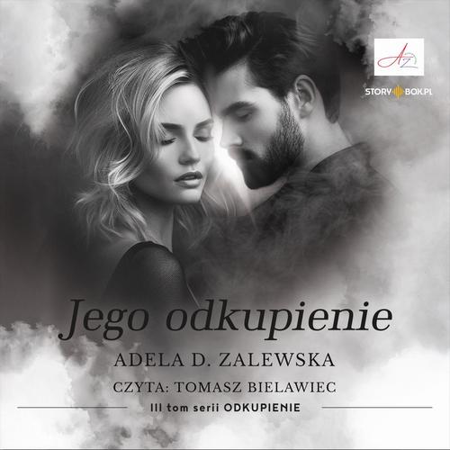 Tytuł: Odkupienie. Tom 3. Jego odkupienie
Autor: Adela D. Zalewska
Wydawnictwo: Storybox
Formaty: MP3