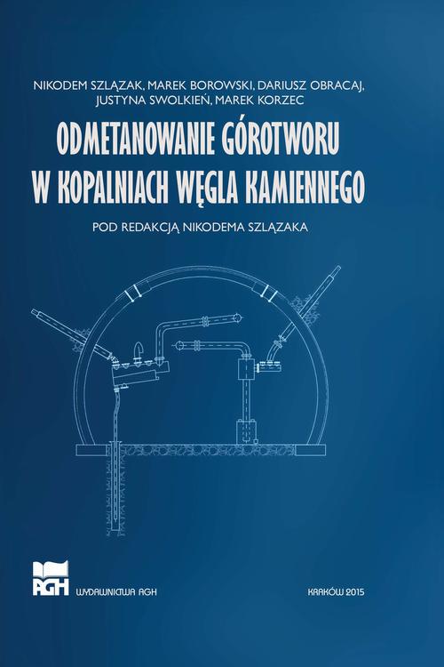 Tytuł: Odmetanowanie górotworu w kopalniach węgla kamiennego
Autor: Nikodem Szlązak, Marek Borowski, Dariusz Obracaj, Justyna Swolkień, Marek Korzec
Wydawnictwo: Wydawnictwa AGH
Formaty: PDF