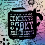 Tytuł: Odmienne stany roślinności
Autor: Michael Pollan
Wydawnictwo: Wydawnictwo Krytyki Politycznej
Formaty: EPUB, MOBI