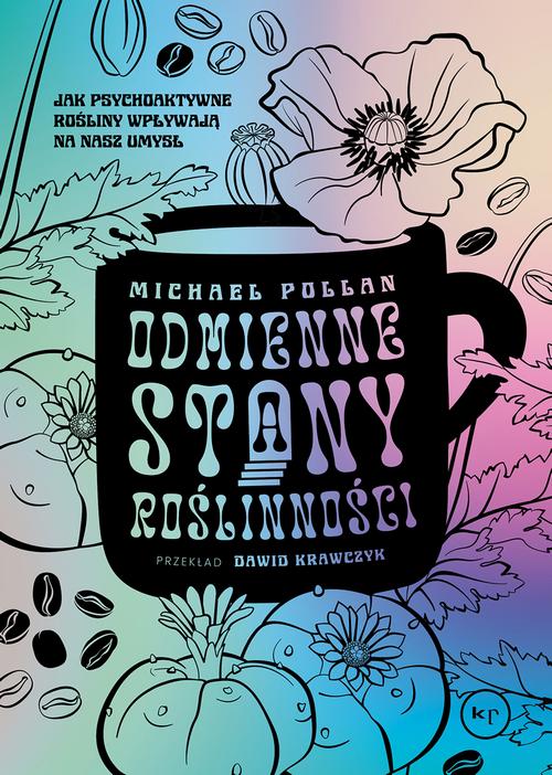 Tytuł: Odmienne stany roślinności
Autor: Michael Pollan
Wydawnictwo: Wydawnictwo Krytyki Politycznej
Formaty: EPUB, MOBI