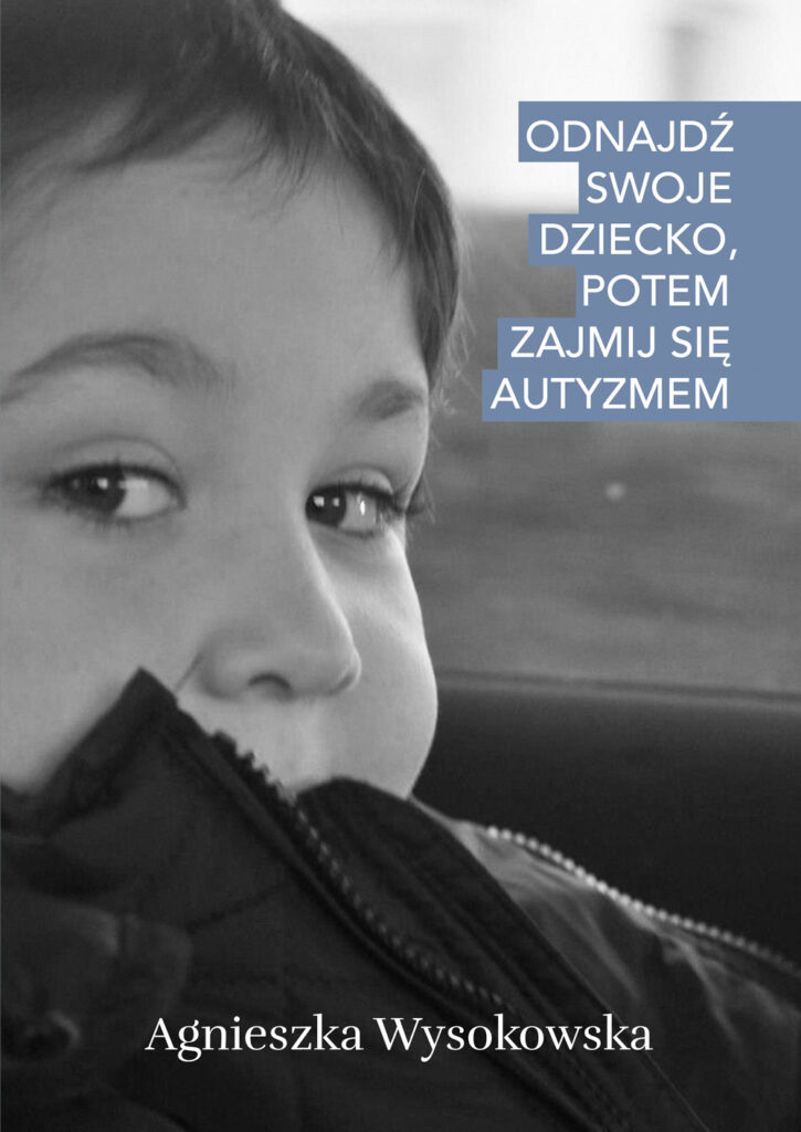 Odnajdź swoje dziecko, potem zajmij się autyzmem — okładka