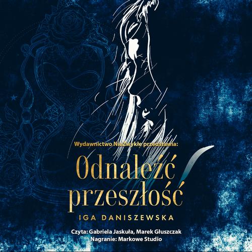 Tytuł: Odnaleźć przeszłość
Autor: Iga Daniszewska
Wydawnictwo: NieZwykłe
Formaty: MP3