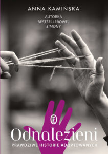 Tytuł: Odnalezieni. Prawdziwe historie adoptowanych
Autor: Anna Kamińska
Wydawnictwo: Wydawnictwo Literackie
Formaty: EPUB, MOBI