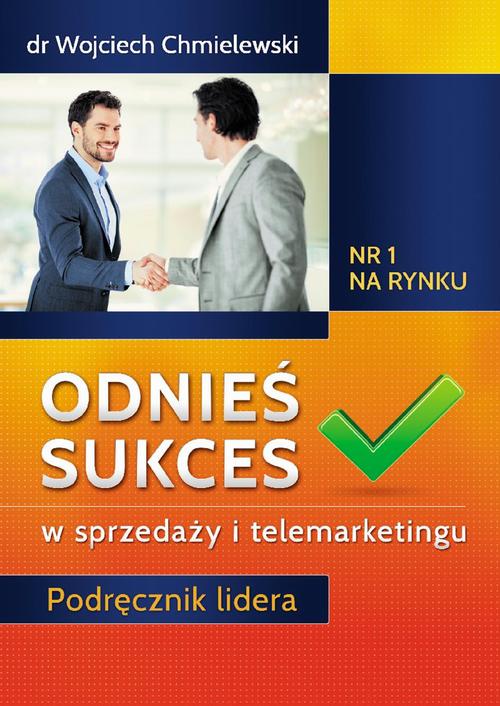 Tytuł: Odnieś sukces w sprzedaży i telemarketingu. Podręcznik lidera
Autor: Wojciech Chmielewski
Wydawnictwo: Instytut Wydawniczy Kreator
Formaty: MOBI, EPUB