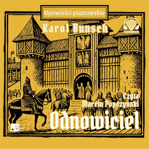 Tytuł: Odnowiciel
Autor: Karol Bunsch
Wydawnictwo: Aleksandria
Formaty: MP3