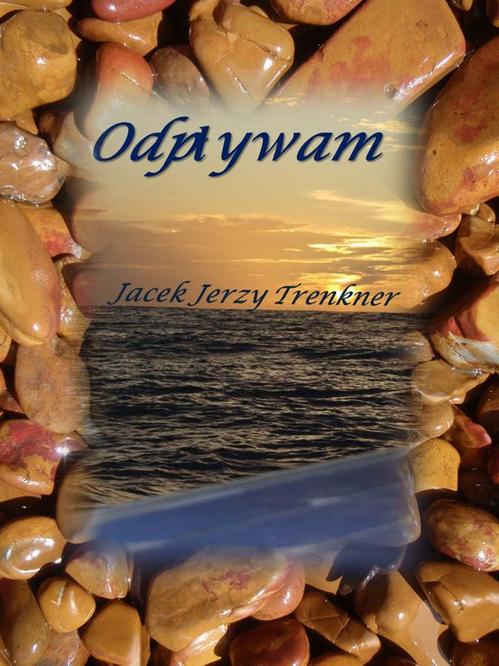 Tytuł: Odpływam
Autor: Jacek Jerzy Trenkner
Wydawnictwo: Wydawnictwo e-bookowo
Formaty: MOBI, PDF, EPUB
