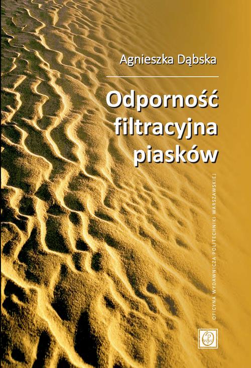Tytuł: Odporność filtracyjna piasków
Autor: Agnieszka Dąbska
Wydawnictwo: Oficyna Wydawnicza Politechniki Warszawskiej
Formaty: PDF
