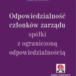 Tytuł: Odpowiedzialność członków zarządu spółki z ograniczoną odpowiedzialnością
Autor: Anna Borysewicz
Wydawnictwo: ODDK
Formaty: PDF