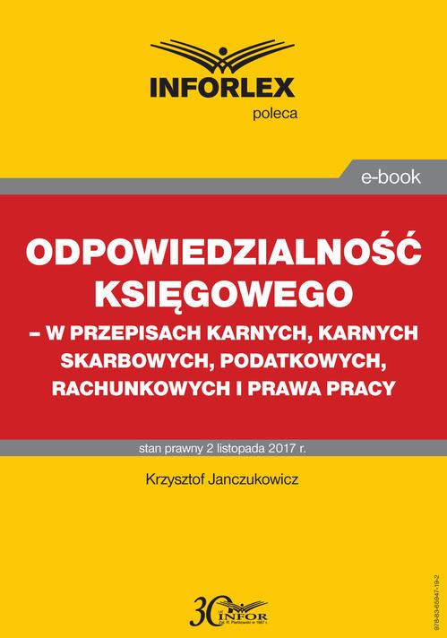 Odpowiedzialność księgowego - w przepisach karnych, karnych skarbowych, podatkowych, rachunkowych i prawa pracy — okładka