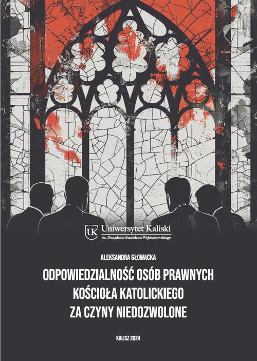Tytuł: Odpowiedzialność osób prawnych Kościoła katolickiego za czyny niedozwolone
Autor: Aleksandra Głowacka
Wydawnictwo: Uniwersytet Kaliski im. Prezydenta Stanisława Wojciechowskiego
Formaty: PDF