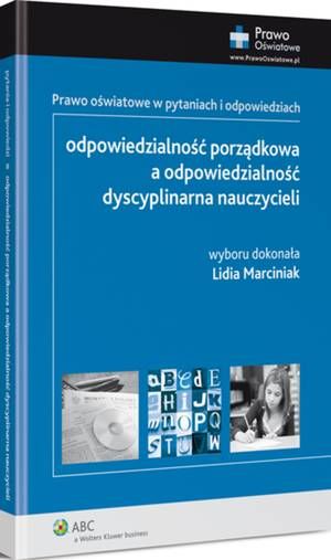 Odpowiedzialność porządkowa a odpowiedzialność dyscyplinarna nauczycieli. Prawo oświatowe w pytaniach i odpowiedziach — okładka
