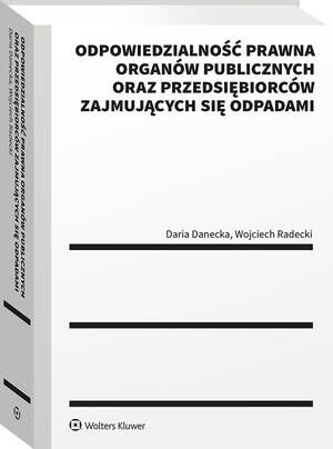 Odpowiedzialność prawna organów publicznych oraz przedsiębiorców zajmujących się odpadami — okładka