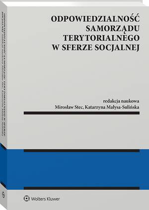Tytuł: Odpowiedzialność samorządu terytorialnego w sferze socjalnej
Autor: Mirosław Stec, Katarzyna Małysa-Sulińska
Wydawnictwo: Wolters Kluwer
Formaty: PDF