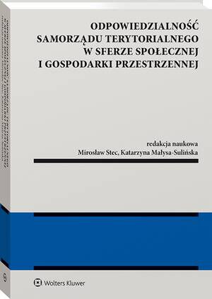 Tytuł: Odpowiedzialność samorządu terytorialnego w sferze społecznej i gospodarki przestrzennej
Autor: Mirosław Stec, Katarzyna Małysa-Sulińska
Wydawnictwo: Wolters Kluwer
Formaty: PDF