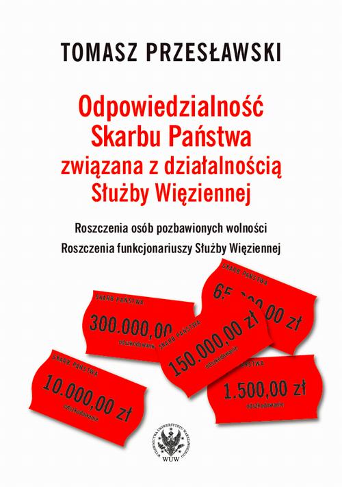 Tytuł: Odpowiedzialność Skarbu Państwa związana z działalnością Służby Więziennej
Autor: Tomasz Przesławski
Wydawnictwo: Wydawnictwa Uniwersytetu Warszawskiego
Formaty: MOBI, EPUB, PDF