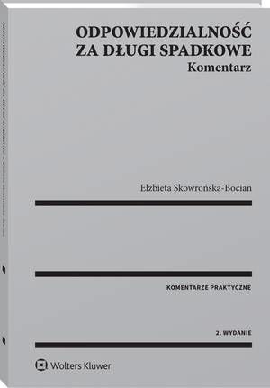 Tytuł: Odpowiedzialność za długi spadkowe. Komentarz
Autor: Elżbieta Skowrońska-Bocian
Wydawnictwo: Wolters Kluwer
Formaty: PDF