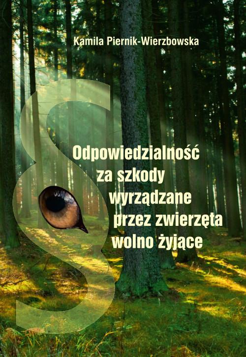 Tytuł: Odpowiedzialność za szkody wyrządzone przez zwierzęta wolno żyjące
Autor: Kamila Piernik-Wierzbowska
Wydawnictwo: Wydawnictwo Uniwersytetu Kazimierza Wielkiego w Bydgoszczy
Formaty: PDF