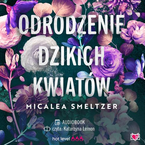 Tytuł: Odrodzenie dzikich kwiatów. Wildflowers. Tom 2
Autor: Micalea Smeltzer
Wydawnictwo: Niegrzeczne książki
Formaty: MP3