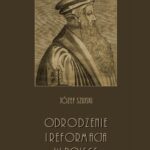 Tytuł: Odrodzenie i Reformacja w Polsce
Autor: Józef Szujski
Wydawnictwo: Armoryka
Formaty: MOBI, EPUB, PDF
