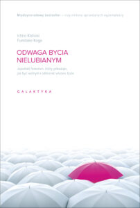 Tytuł: Odwaga bycia nielubianym. Japoński fenomen, który pokazuje jak być wolnym i odmienić własne życie
Autor: Kishimi Ichiro, Fumitake Koga
Wydawnictwo: Galaktyka
Formaty: EPUB, MOBI