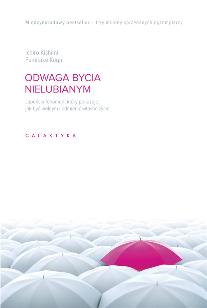 Tytuł: Odwaga bycia nielubianym. Japoński fenomen, który pokazuje jak być wolnym i odmienić własne życie
Autor: Kishimi Ichiro, Fumitake Koga
Wydawnictwo: Galaktyka
Formaty: EPUB, MOBI
