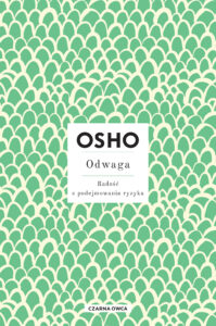 Tytuł: Odwaga. Radość z podejmowania ryzyka
Autor: OSHO
Wydawnictwo: Wydawnictwo Czarna Owca
Formaty: EPUB, MOBI