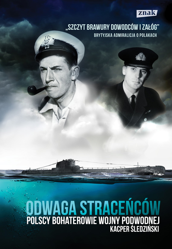 Odwaga straceńców. Polscy bohaterowie wojny podwodnej — okładka