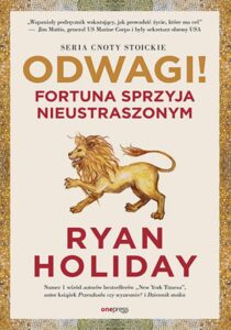 Tytuł: Odwagi! Fortuna sprzyja nieustraszonym
Autor: Ryan Holiday
Wydawnictwo: Onepress
Formaty: EPUB, PDF, MOBI