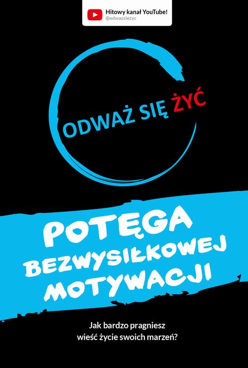 Tytuł: Odważ się żyć. Potęga bezwysiłkowej motywacji
Autor: Dawid Piątkowski
Wydawnictwo: Wydawnictwo e-bookowo
Formaty: EPUB, MOBI
