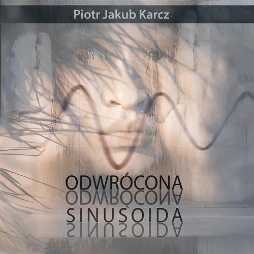 Tytuł: Odwrócona sinusoida
Autor: Piotr Jakub Karcz
Wydawnictwo: Wydawnictwo e-bookowo
Formaty: MP3
