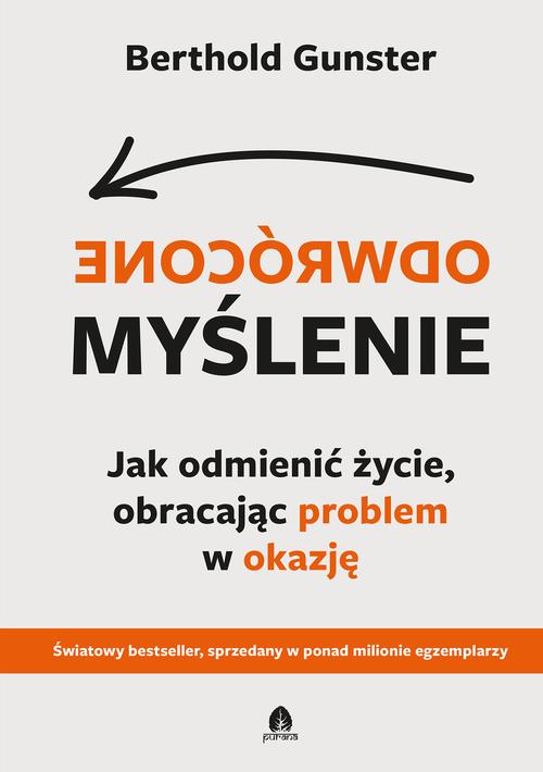 Tytuł: Odwrócone myślenie
Autor: Berthold Gunster
Wydawnictwo: Purana
Formaty: EPUB, MOBI