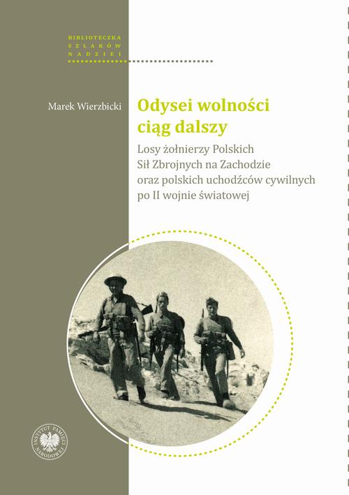 Tytuł: Odysei wolności ciąg dalszy. Losy żołnierzy Polskich Sił Zbrojnych na Zachodzie oraz polskich uchodźców cywilnych po II wojnie światowej
Autor: Marek Wierzbicki
Wydawnictwo: Instytut Pamięci Narodowej
Formaty: MOBI, EPUB