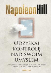 Tytuł: Odzyskaj kontrolę nad swoim umysłem
Autor: Napoleon Hill
Wydawnictwo: Onepress
Formaty: EPUB, PDF, MOBI