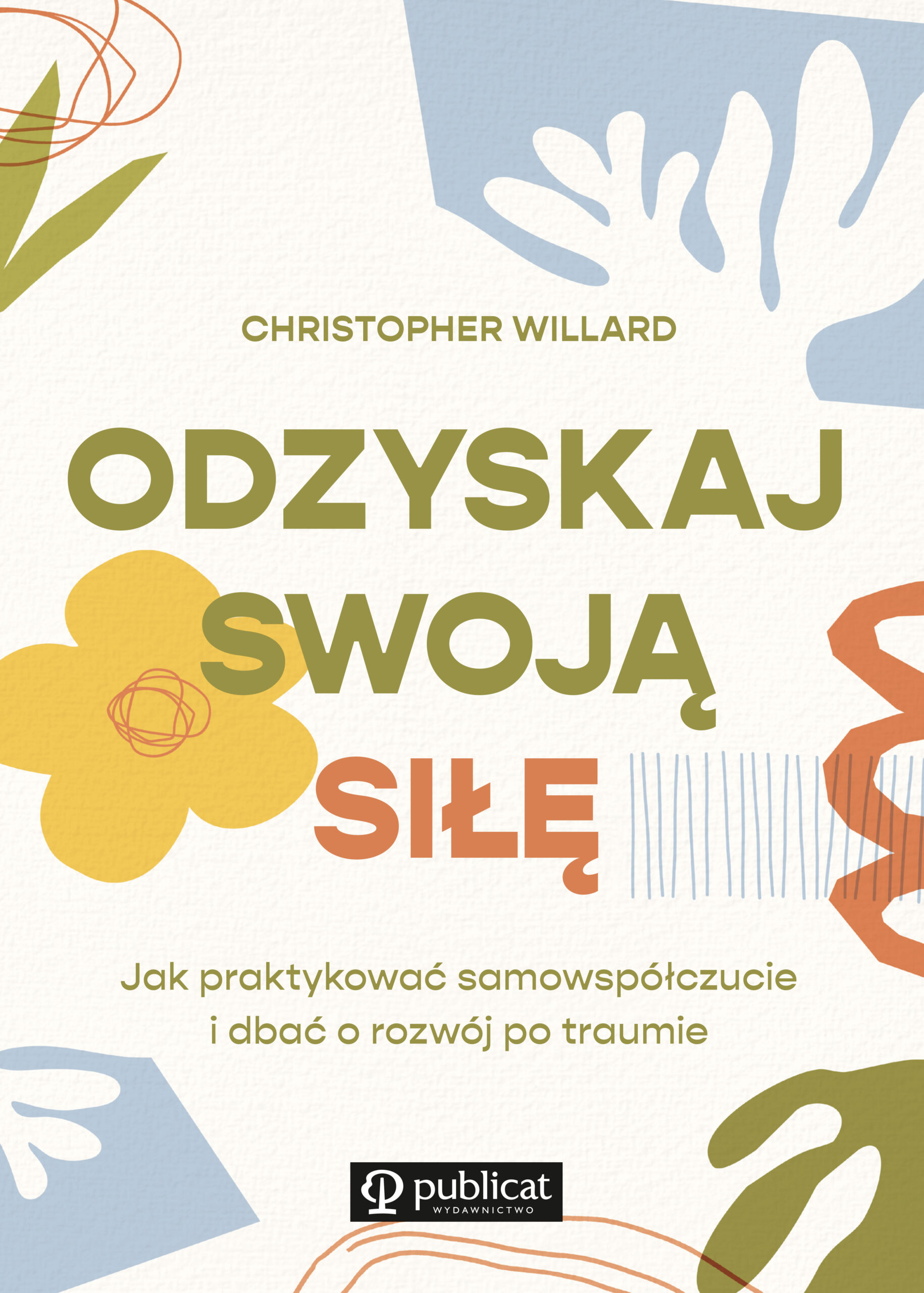 Tytuł: Odzyskaj swoją siłę. Jak praktykować samowspółczucie i dbać o rozwój po traumie
Autor: Christopher Willard
Wydawnictwo: Publicat
Formaty: EPUB, MOBI