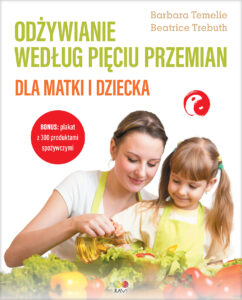 Tytuł: Odżywianie według Pięciu Przemian dla matki i dziecka
Autor: Barbara Temelie, Beatrice Trebuth
Wydawnictwo: Wydawnictwo JK (Aha, Feeria)
Formaty: EPUB, MOBI