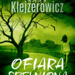 Tytuł: Ofiara spełniona
Autor: Anna Klejzerowicz
Wydawnictwo: Purple Book
Formaty: EPUB, MOBI