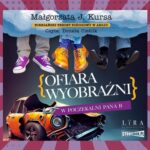 Tytuł: Ofiara wyobraźni. W poczekalni Pana B
Autor: Małgorzata J. Kursa
Wydawnictwo: Storybox
Formaty: MP3